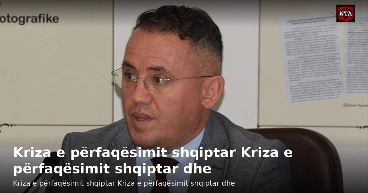 Kriza e përfaqësimit shqiptar Kriza e përfaqësimit shqiptar dhe