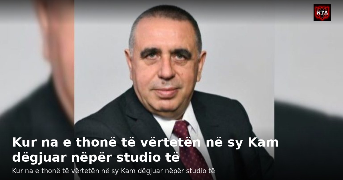 Kur na e thonë të vërtetën në sy Kam dëgjuar nëpër studio të