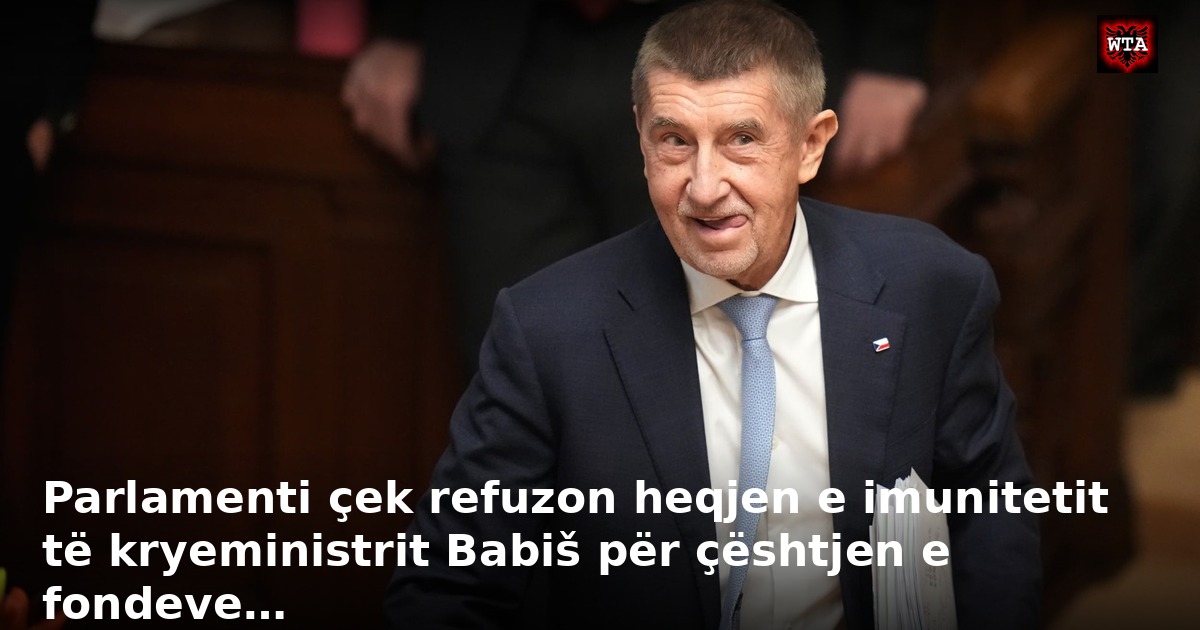 Parlamenti çek refuzon heqjen e imunitetit të kryeministrit Babiš për çështjen e fondeve…