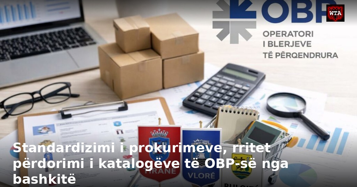 Standardizimi i prokurimeve, rritet përdorimi i katalogëve të OBP-së nga bashkitë