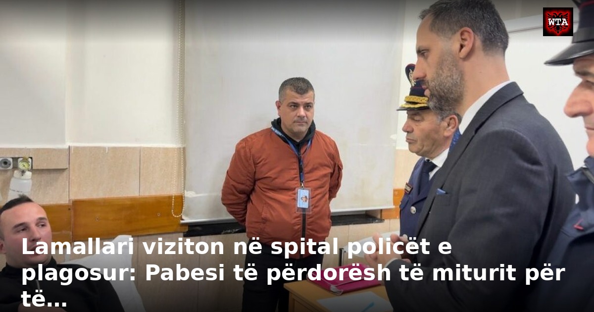 Lamallari viziton në spital policët e plagosur: Pabesi të përdorësh të miturit për të…