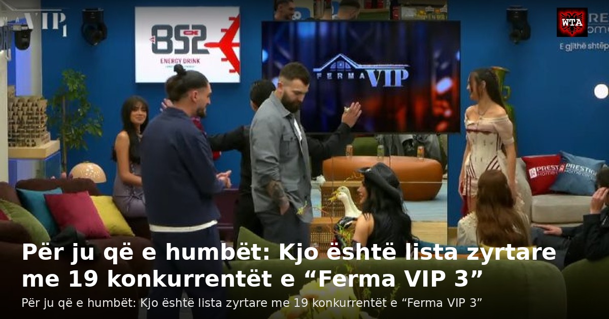 Për ju që e humbët: Kjo është lista zyrtare me 19 konkurrentët e “Ferma VIP 3”
