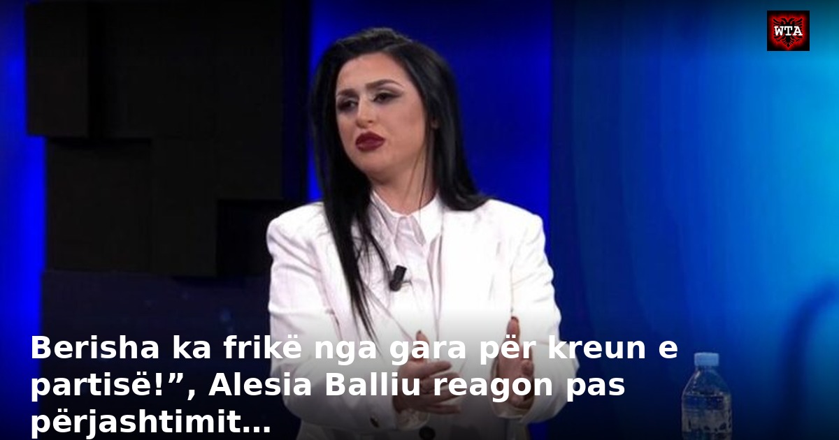Berisha ka frikë nga gara për kreun e partisë!”, Alesia Balliu reagon pas përjashtimit…