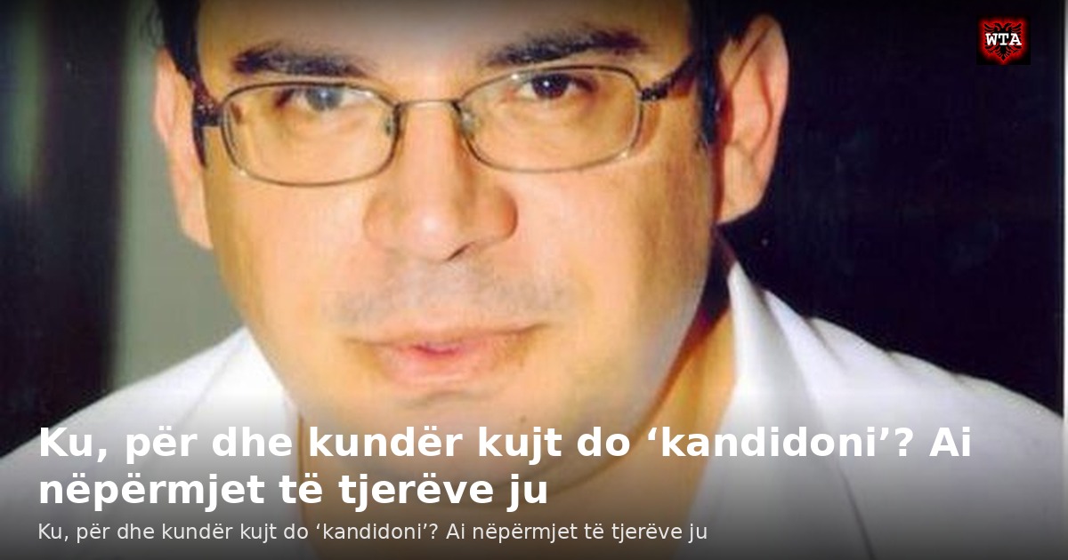 Ku, për dhe kundër kujt do ‘kandidoni’? Ai nëpërmjet të tjerëve ju