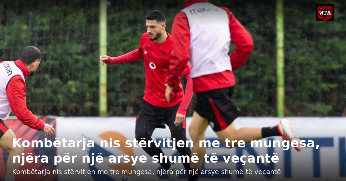 Kombëtarja nis stërvitjen me tre mungesa, njëra për një arsye shumë të veçantë