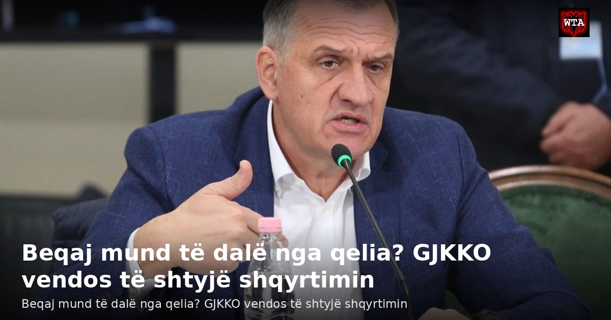 Beqaj mund të dalë nga qelia? GJKKO vendos të shtyjë shqyrtimin
