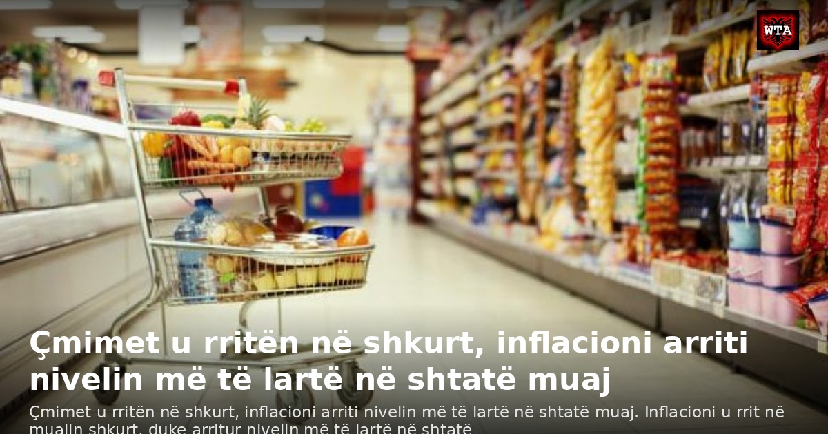 Çmimet u rritën në shkurt, inflacioni arriti nivelin më të lartë në shtatë muaj