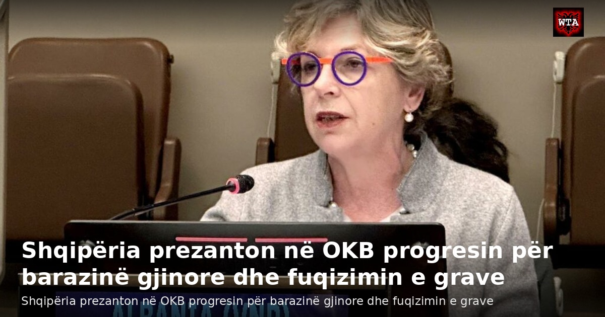 Shqipëria prezanton në OKB progresin për barazinë gjinore dhe fuqizimin e grave