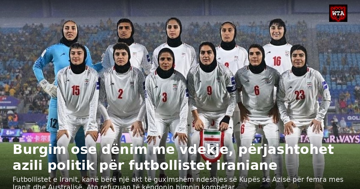 Burgim ose dënim me vdekje, përjashtohet azili politik për futbollistet iraniane