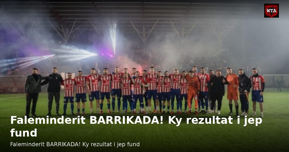 Faleminderit BARRIKADA! Ky rezultat i jep fund