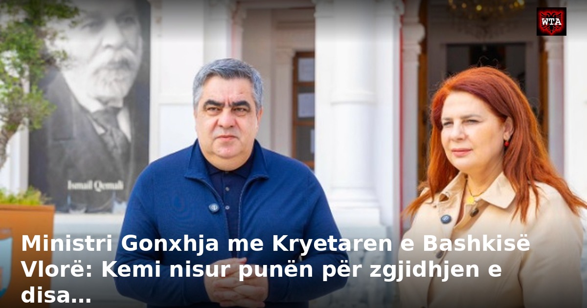Ministri Gonxhja me Kryetaren e Bashkisë Vlorë: Kemi nisur punën për zgjidhjen e disa…