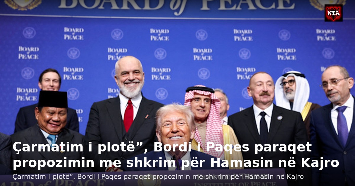 Çarmatim i plotë”, Bordi i Paqes paraqet propozimin me shkrim për Hamasin në Kajro