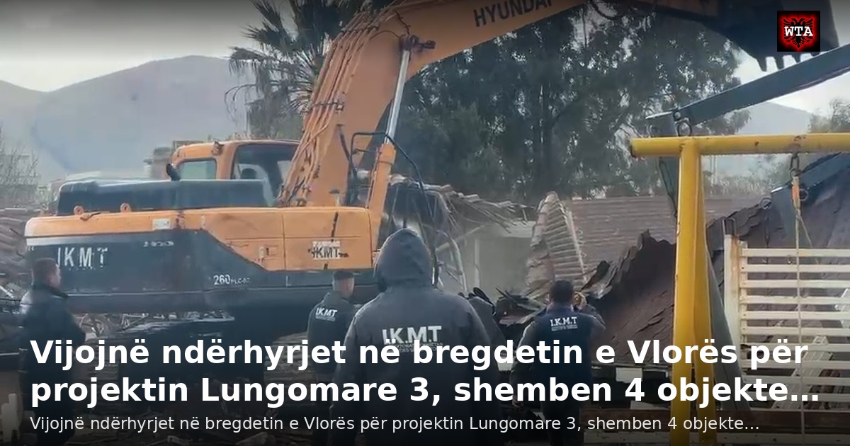 Vijojnë ndërhyrjet në bregdetin e Vlorës për projektin Lungomare 3, shemben 4 objekte…