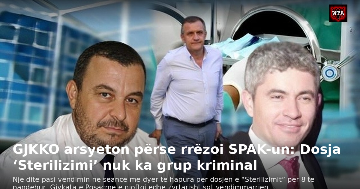 GJKKO arsyeton përse rrëzoi SPAK-un: Dosja ‘Sterilizimi’ nuk ka grup kriminal
