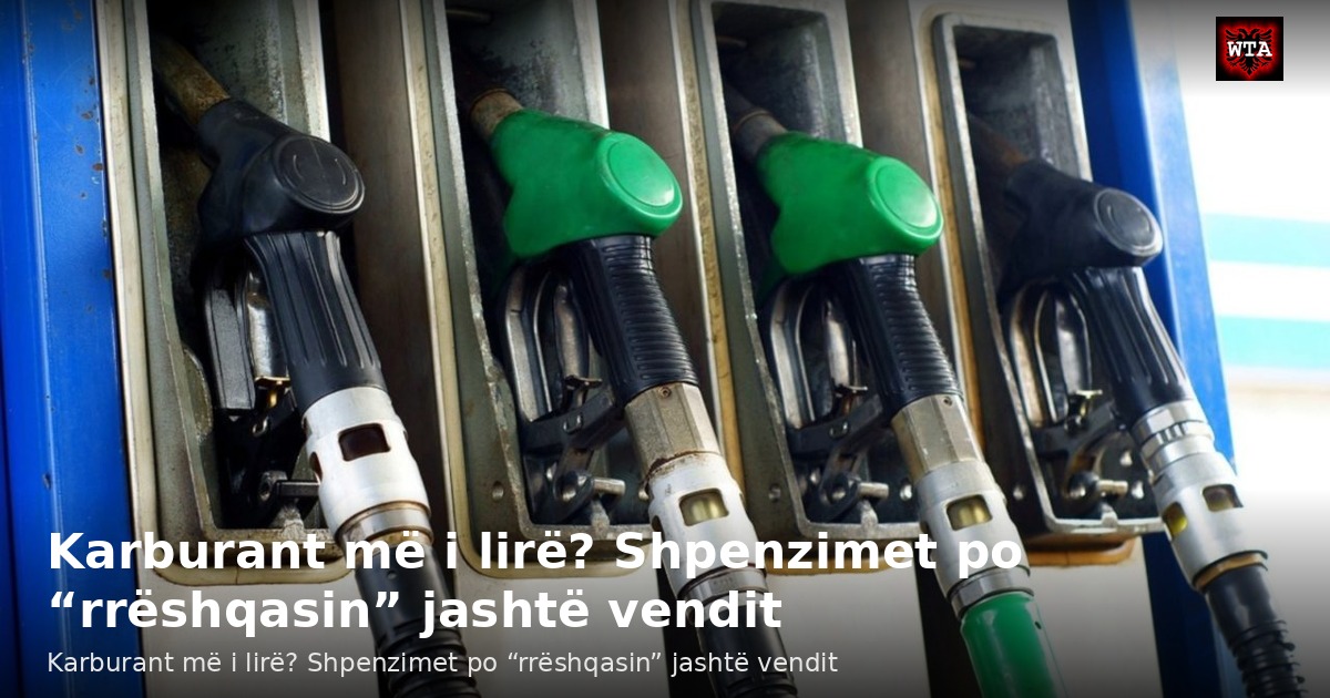 Karburant më i lirë? Shpenzimet po “rrëshqasin” jashtë vendit