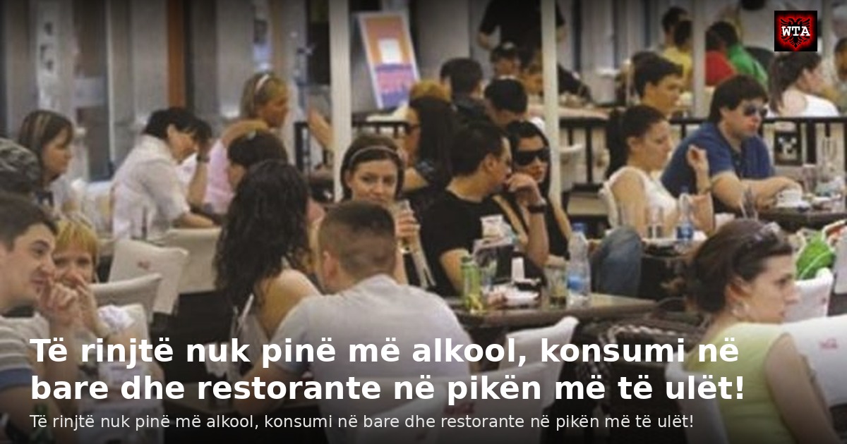 Të rinjtë nuk pinë më alkool, konsumi në bare dhe restorante në pikën më të ulët!