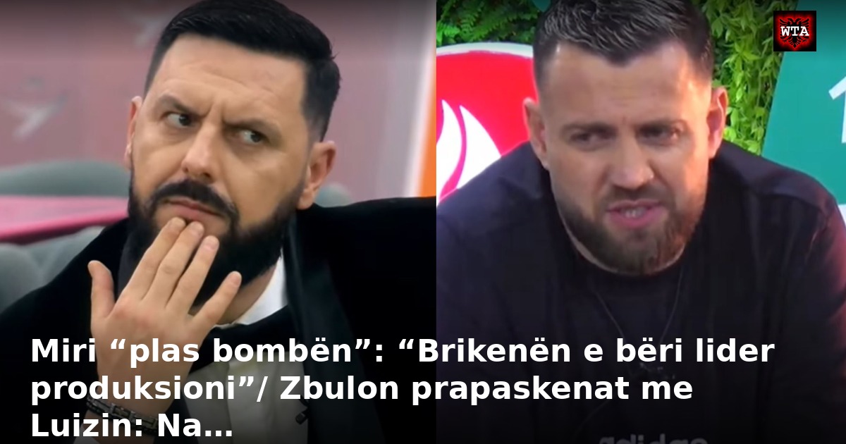 Miri “plas bombën”: “Brikenën e bëri lider produksioni”/ Zbulon prapaskenat me Luizin: Na…