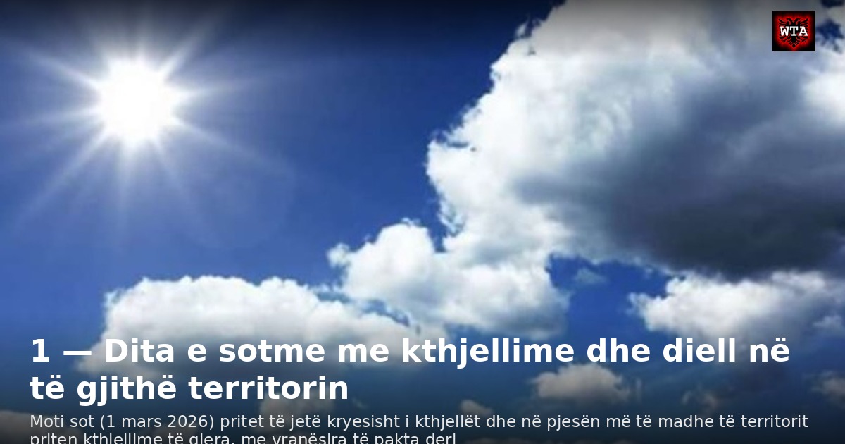 1 — Dita e sotme me kthjellime dhe diell në të gjithë territorin