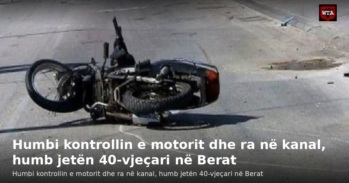 Humbi kontrollin e motorit dhe ra në kanal, humb jetën 40-vjeçari në Berat