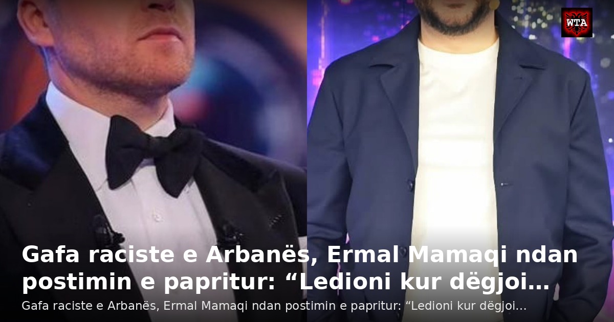Gafa raciste e Arbanës, Ermal Mamaqi ndan postimin e papritur: “Ledioni kur dëgjoi…