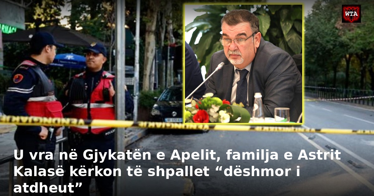 U vra në Gjykatën e Apelit, familja e Astrit Kalasë kërkon të shpallet “dëshmor i atdheut”
