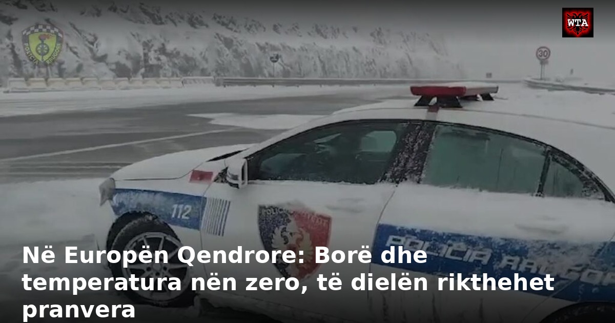 Në Europën Qendrore: Borë dhe temperatura nën zero, të dielën rikthehet pranvera