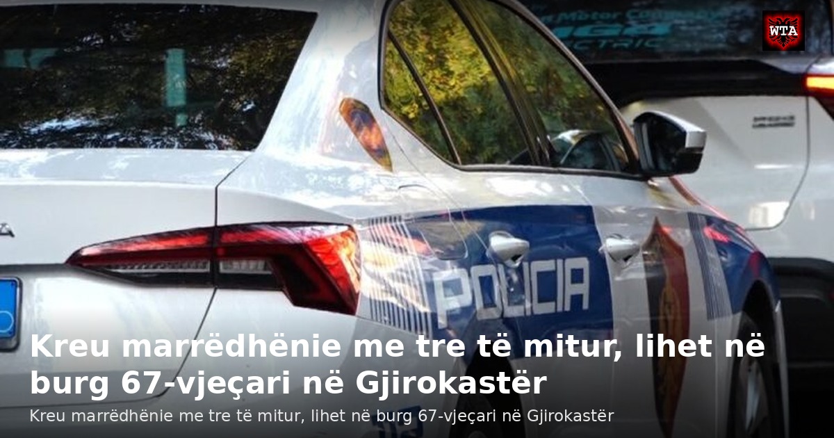 Kreu marrëdhënie me tre të mitur, lihet në burg 67-vjeçari në Gjirokastër