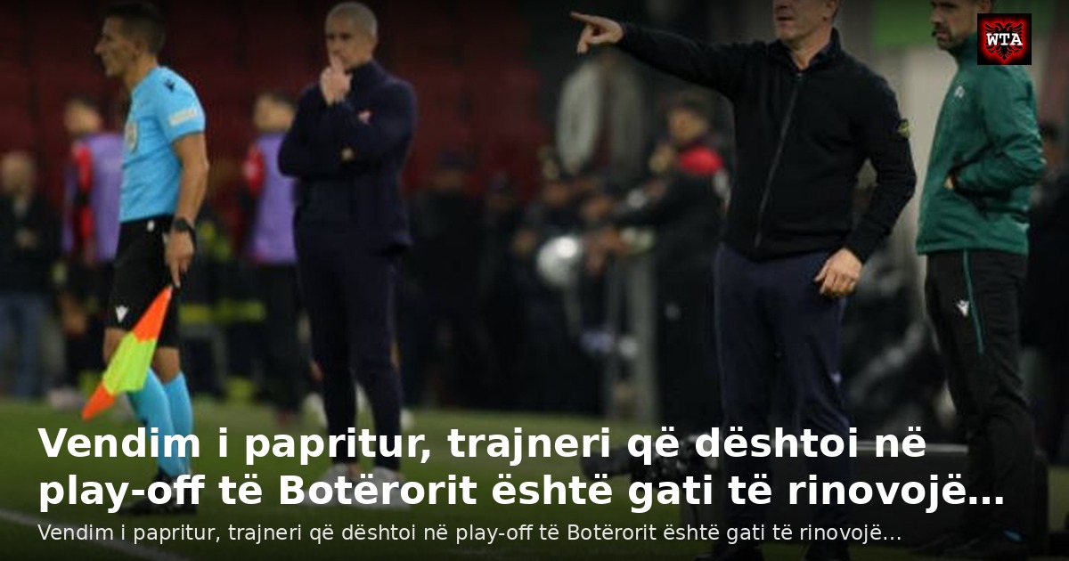 Vendim i papritur, trajneri që dështoi në play-off të Botërorit është gati të rinovojë…