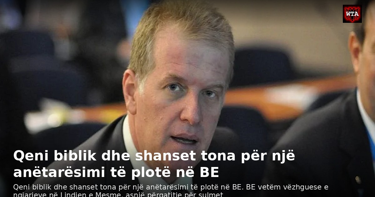 Qeni biblik dhe shanset tona për një anëtarësimi të plotë në BE