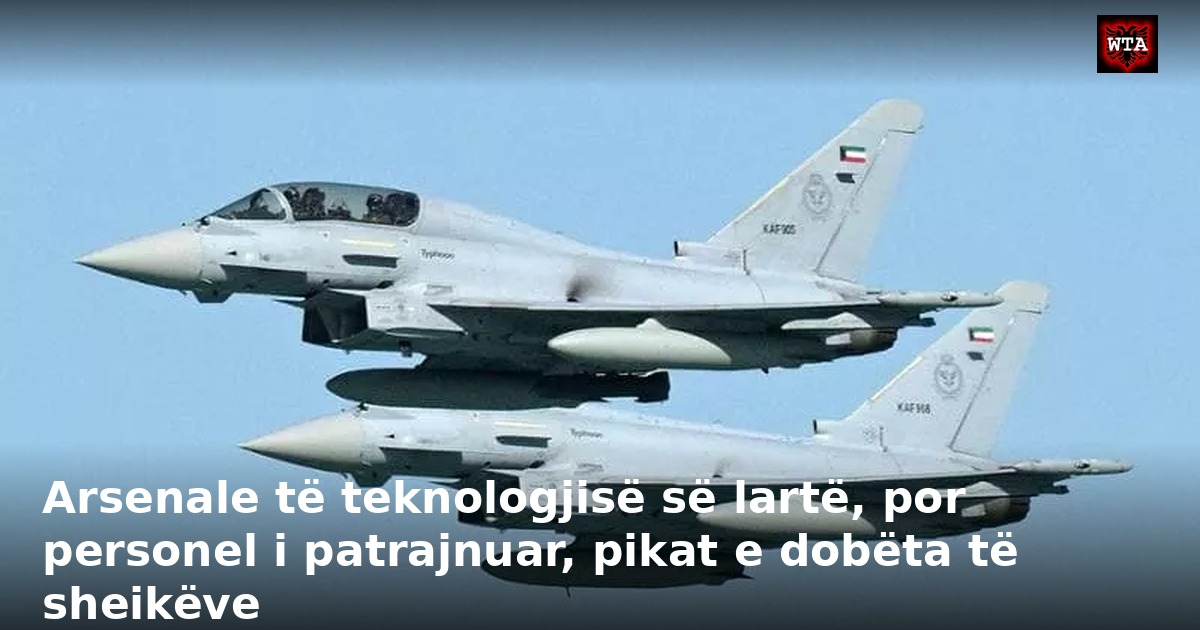 Arsenale të teknologjisë së lartë, por personel i patrajnuar, pikat e dobëta të sheikëve