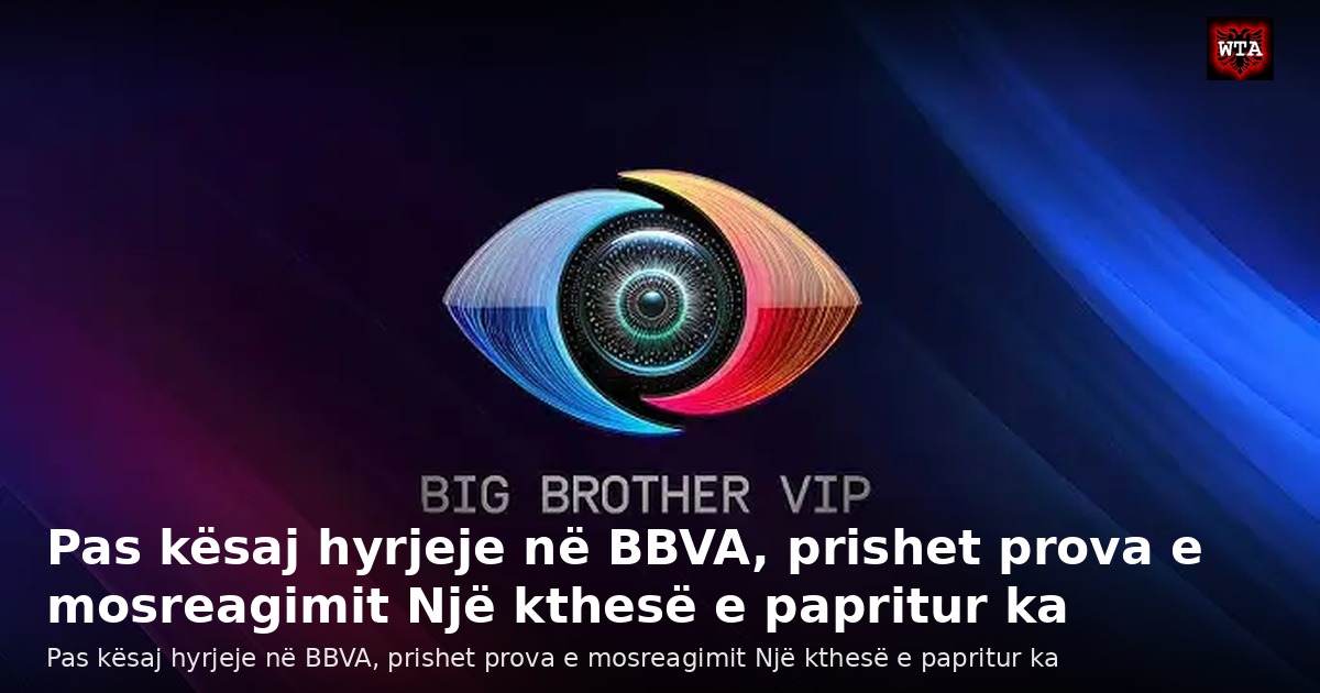 Pas kësaj hyrjeje në BBVA, prishet prova e mosreagimit Një kthesë e papritur ka