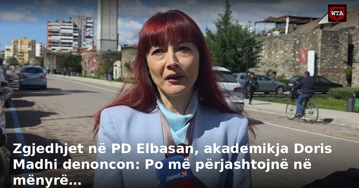 Zgjedhjet në PD Elbasan, akademikja Doris Madhi denoncon: Po më përjashtojnë në mënyrë…