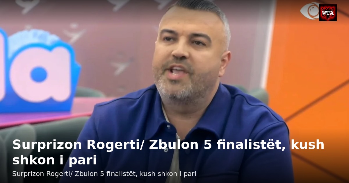 Surprizon Rogerti/ Zbulon 5 finalistët, kush shkon i pari