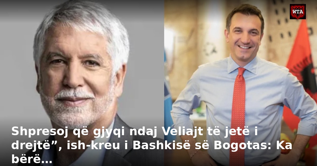 Shpresoj që gjyqi ndaj Veliajt të jetë i drejtë”, ish-kreu i Bashkisë së Bogotas: Ka bërë…