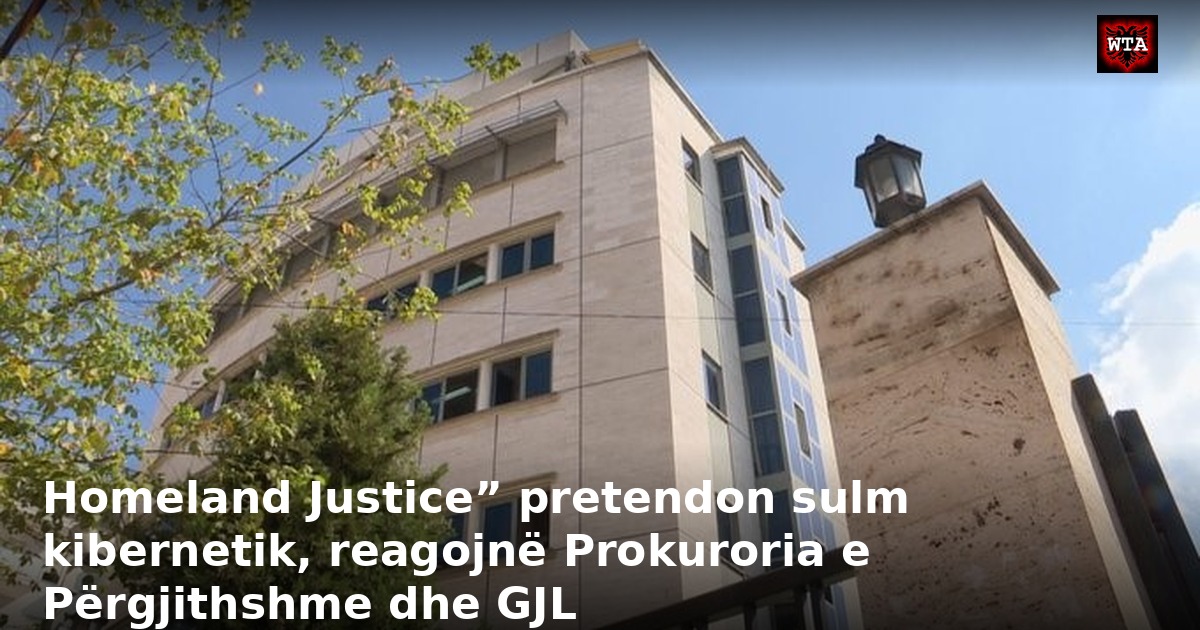 Homeland Justice” pretendon sulm kibernetik, reagojnë Prokuroria e Përgjithshme dhe GJL