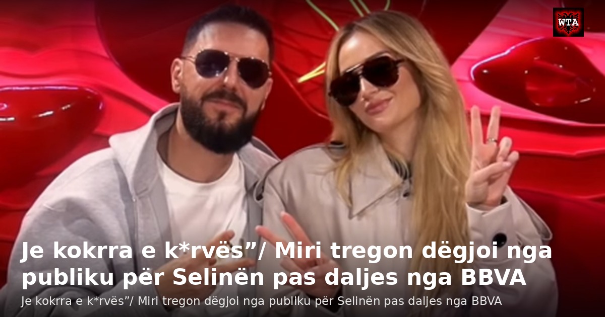 Je kokrra e k*rvës”/ Miri tregon dëgjoi nga publiku për Selinën pas daljes nga BBVA