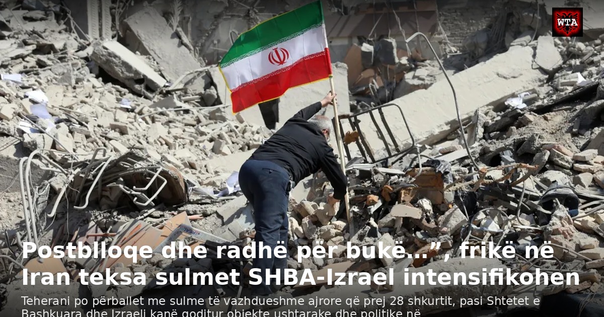 Postblloqe dhe radhë për bukë…”, frikë në Iran teksa sulmet SHBA-Izrael intensifikohen