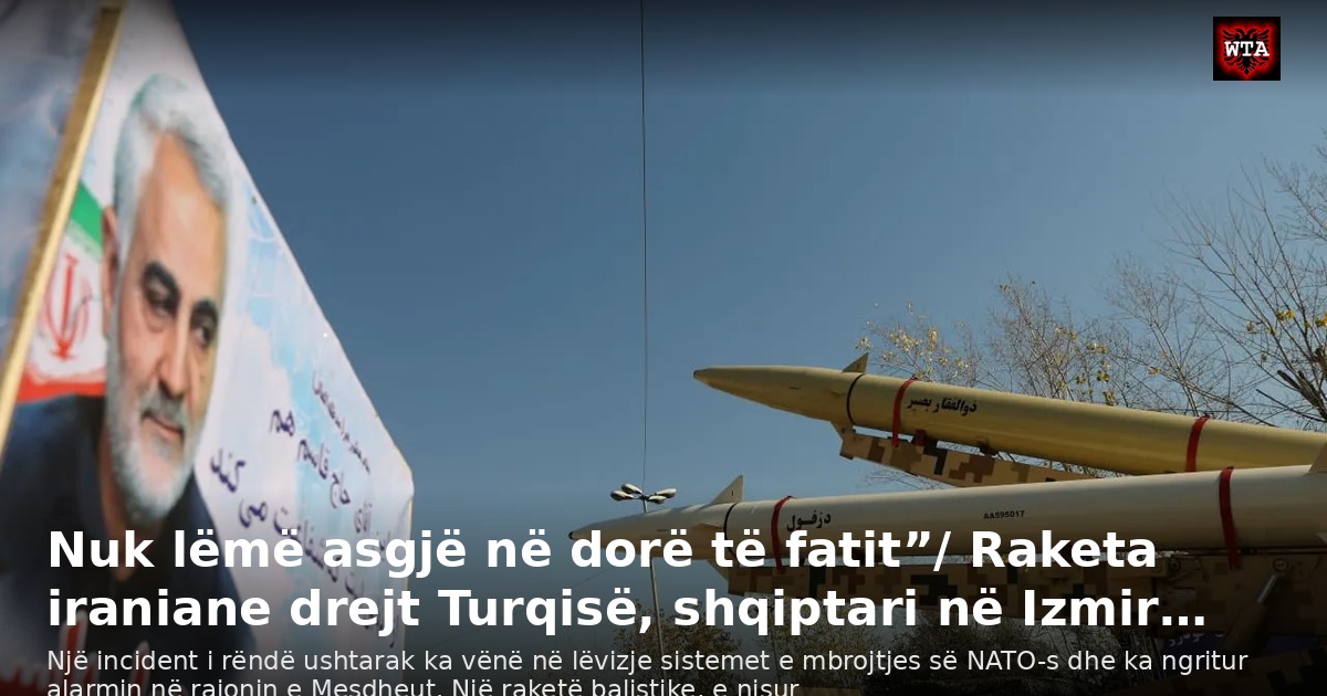 Nuk lëmë asgjë në dorë të fatit”/ Raketa iraniane drejt Turqisë, shqiptari në Izmir…