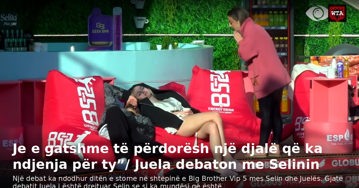 Je e gatshme të përdorësh një djalë që ka ndjenja për ty”/ Juela debaton me Selinin