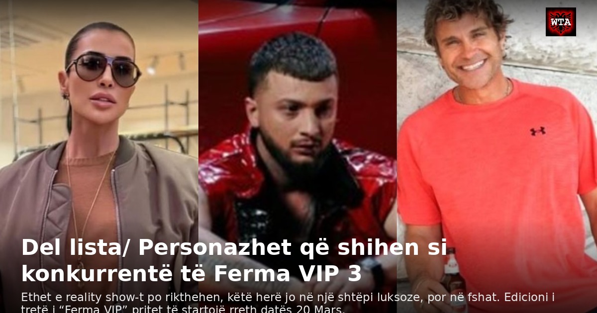 Del lista/ Personazhet që shihen si konkurrentë të Ferma VIP 3