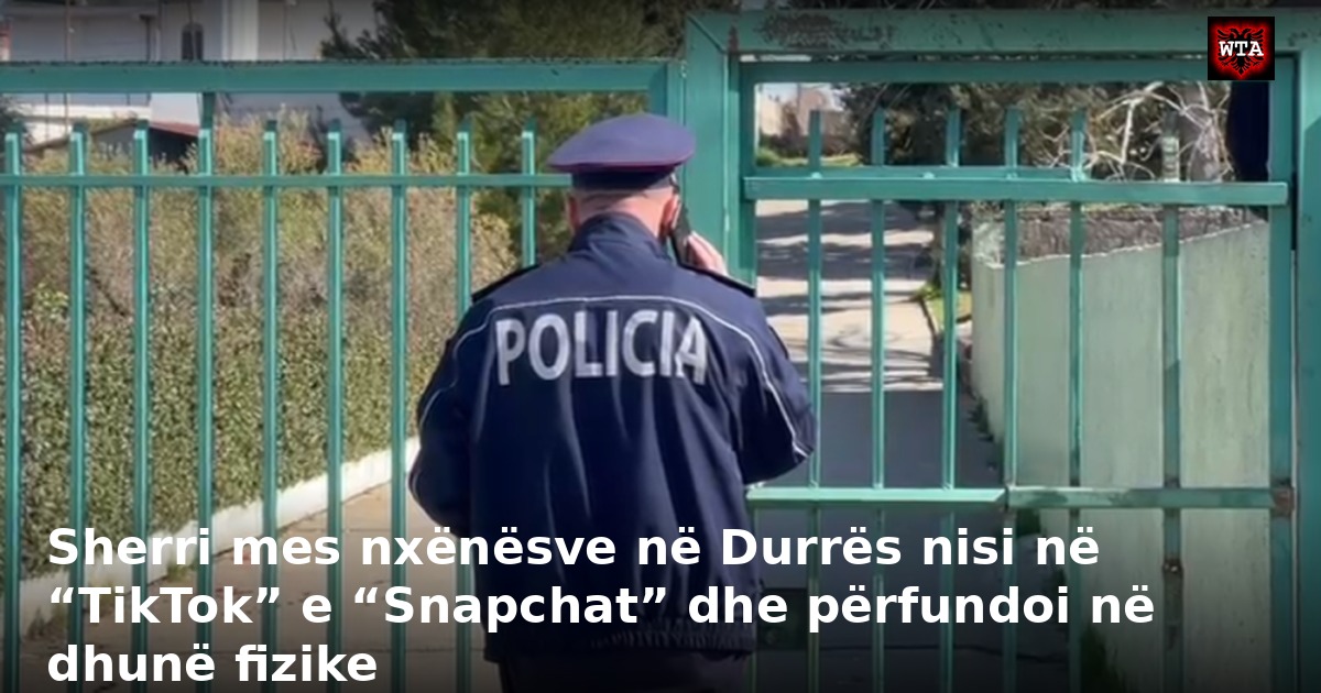Sherri mes nxënësve në Durrës nisi në “TikTok” e “Snapchat” dhe përfundoi në dhunë fizike