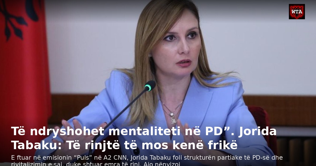 Të ndryshohet mentaliteti në PD”. Jorida Tabaku: Të rinjtë të mos kenë frikë