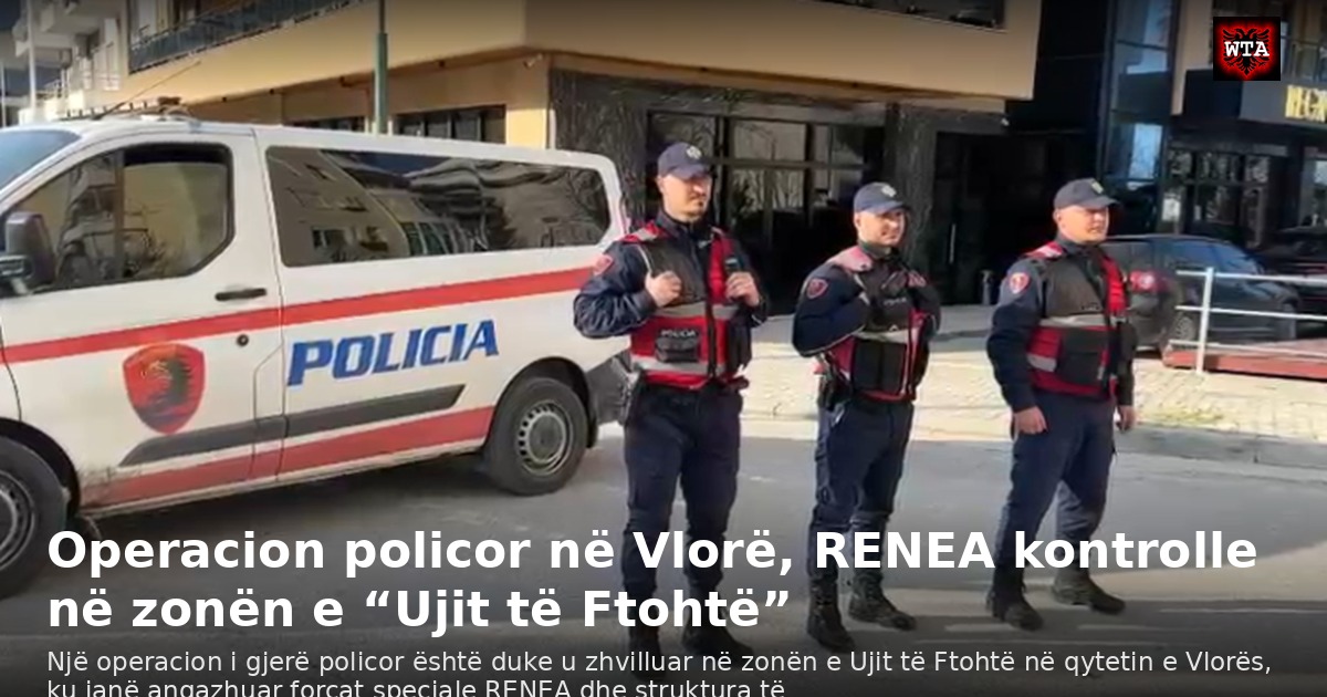 Operacion policor në Vlorë, RENEA kontrolle në zonën e “Ujit të Ftohtë”