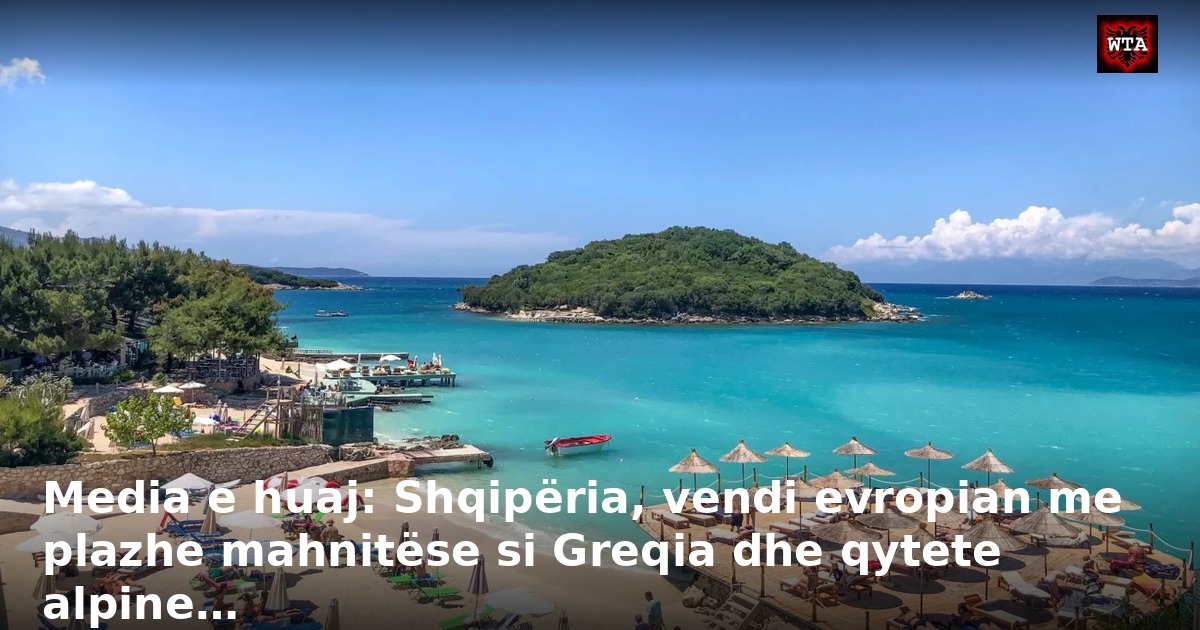 Media e huaj: Shqipëria, vendi evropian me plazhe mahnitëse si Greqia dhe qytete alpine…