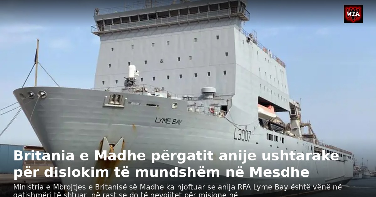 Britania e Madhe përgatit anije ushtarake për dislokim të mundshëm në Mesdhe