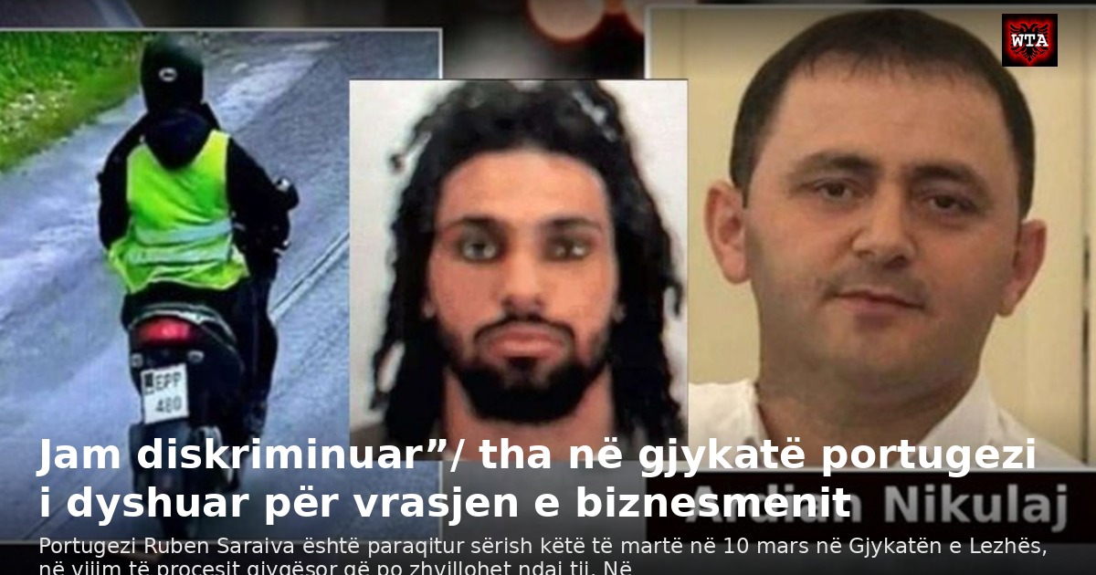 Jam diskriminuar”/ tha në gjykatë portugezi i dyshuar për vrasjen e biznesmenit