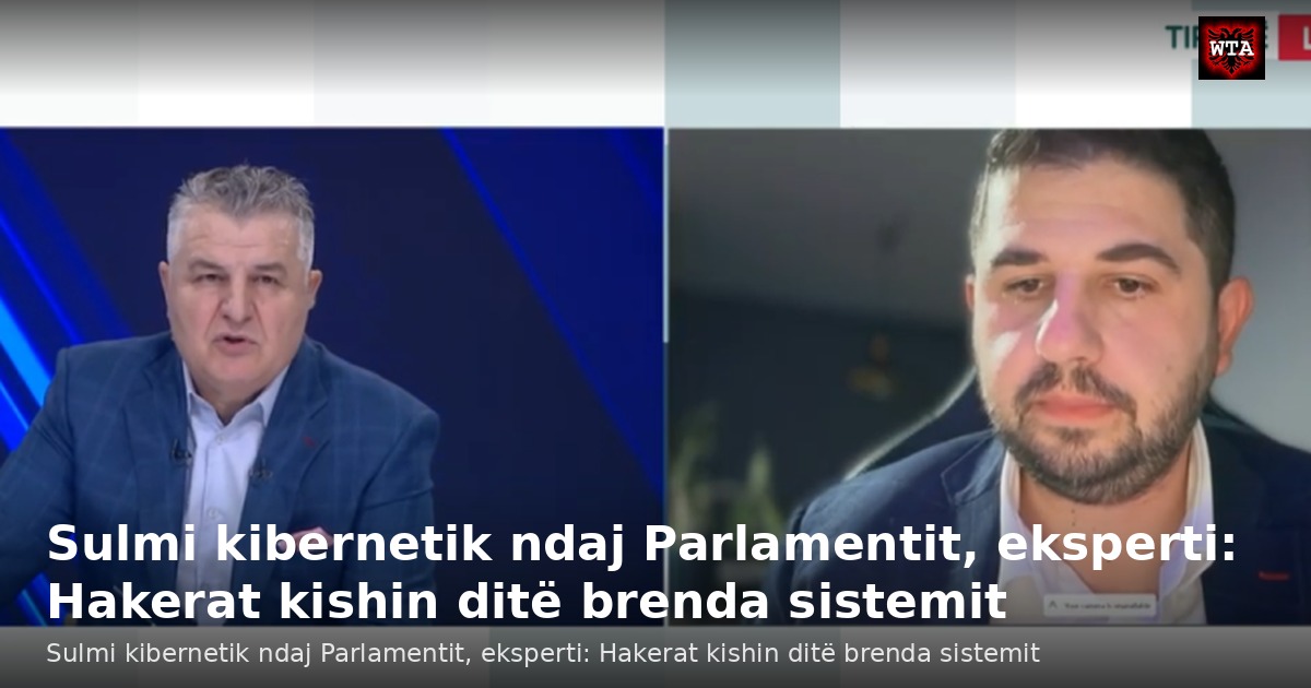 Sulmi kibernetik ndaj Parlamentit, eksperti: Hakerat kishin ditë brenda sistemit