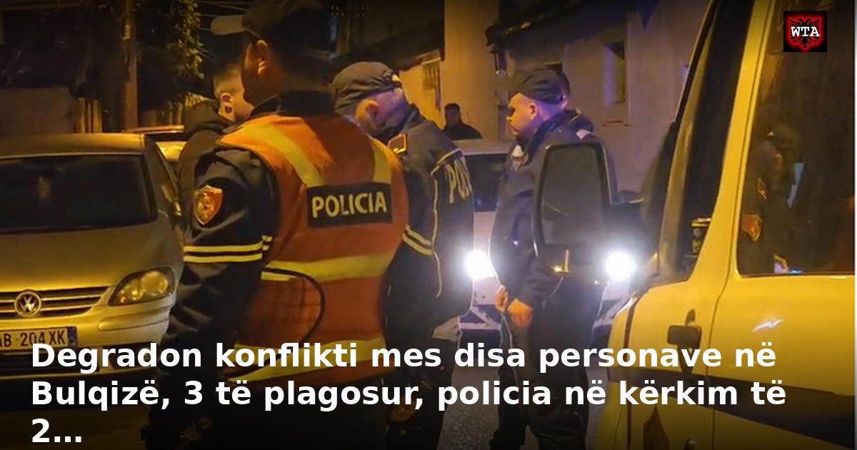Degradon konflikti mes disa personave në Bulqizë, 3 të plagosur, policia në kërkim të 2…