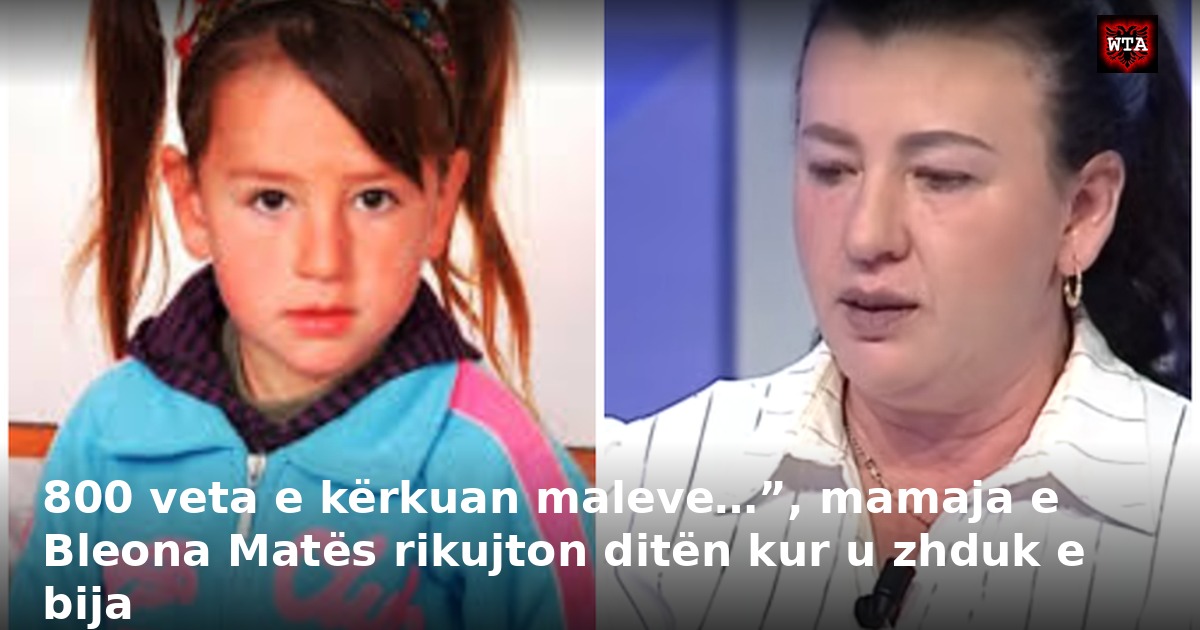 800 veta e kërkuan maleve…”, mamaja e Bleona Matës rikujton ditën kur u zhduk e bija