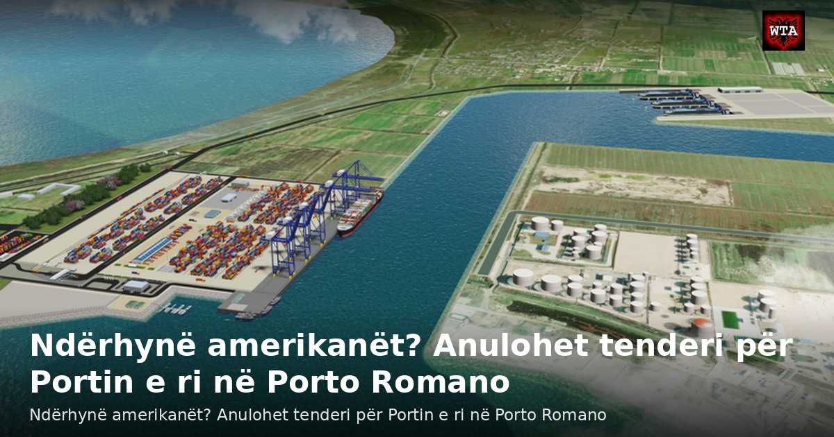 Ndërhynë amerikanët? Anulohet tenderi për Portin e ri në Porto Romano